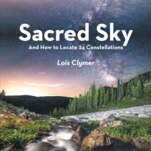 Sacred Sky : And How to Locate 24 Constellations