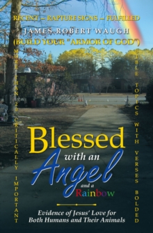 Blessed with an Angel and a Rainbow : Evidence of Jesus' Love for Both Humans and Their Animals