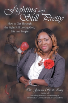 Fighting and Still Pretty : How to Get Through the Fight Still Loving God, Life and People