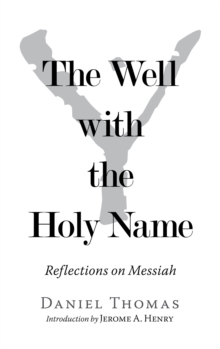 The Well with the Holy Name : Reflections on Messiah