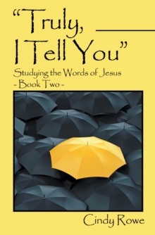 "Truly, I Tell You" : Studying the Words of Jesus-  Book Two