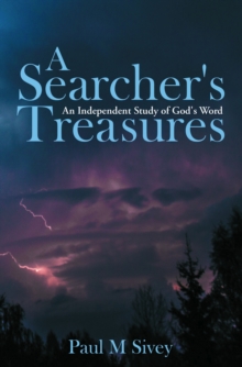 A Searcher's Treasures : An Independent Study of God's Word