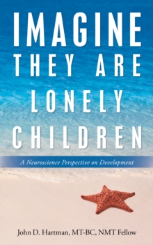 Imagine They Are Lonely Children : A Neuroscience Perspective on Development