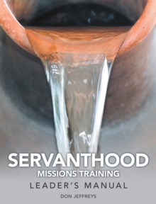 Servanthood Missions Training : Leader's Manual