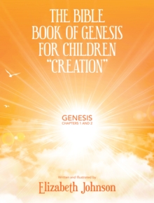 The Bible Book of Genesis for Children "Creation" : Genesis Chapters 1 and 2