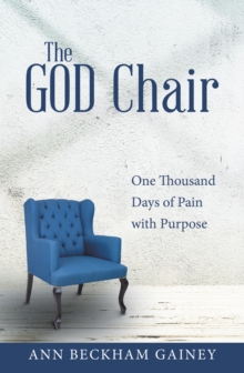 The God Chair : One Thousand Days of Pain with Purpose