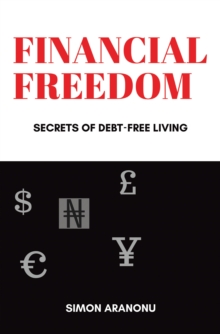 Financial Freedom : Secrets of Debt-Free Living