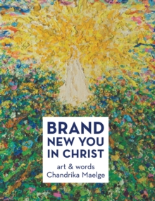 Brand New You in Christ : Art & Words