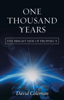 One Thousand Years : The Bright Side of Prophecy