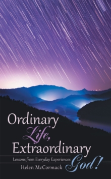 Ordinary Life, Extraordinary God! : Lessons from Everyday Experiences