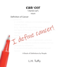 I Define Cancer! : A Book of Definitions by People