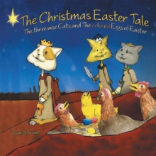 The Christmas Easter Tale : The Three Wise Cats and the Colored Eggs of Easter