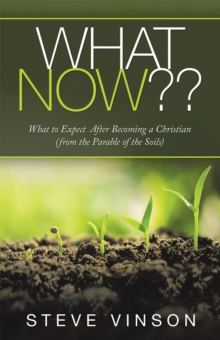 What Now?? : What to Expect  After Becoming a Christian (From the Parable of the Soils)