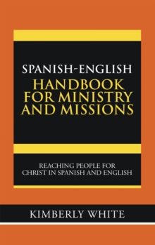 Spanish-English Handbook for Ministry and Missions : Reaching People for Christ in Spanish and English