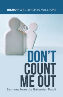 Don't Count Me Out : Sermons from the Bahamian Pulpit