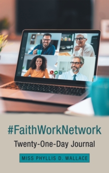 #Faithworknetwork : Twenty-One-Day Journal