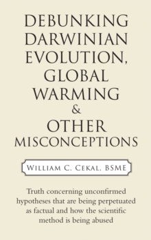 Debunking Darwinian Evolution, Global Warming & Other Misconceptions