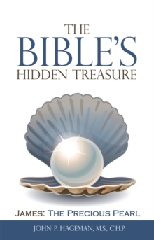 The Bible's Hidden Treasure : James: the Precious Pearl