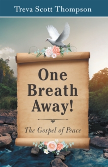 One   Breath  Away! : The Gospel of Peace