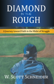 Diamond in the Rough : A Journey Toward Faith in the Midst of Struggle