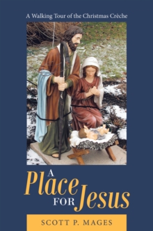 A Place for Jesus : A Walking Tour of the Christmas Creche