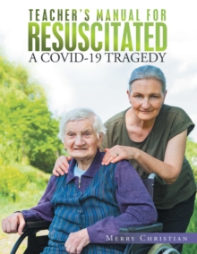 Teacher's Manual for Resuscitated : A Covid-19 Tragedy