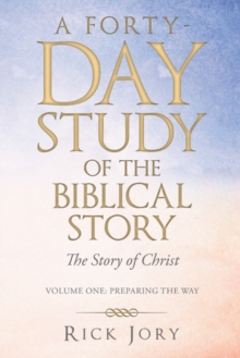 A Forty-Day Study of the Biblical Story : The Story of Christ