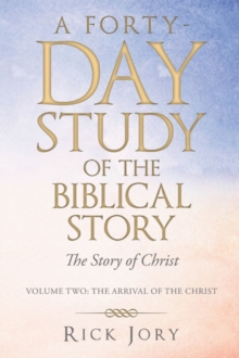 A Forty-Day Study   of    the Biblical Story : The Story of Christ