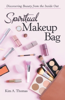 Spiritual Makeup Bag : Discovering Beauty from the Inside Out