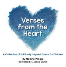 Verses from the Heart : A Collection of Spiritually Inspired Poems for Children