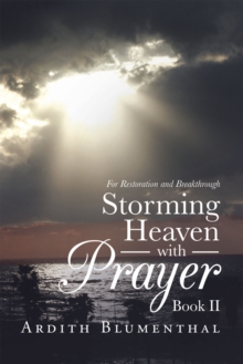 Storming Heaven with Prayer Book Ii : For Restoration and Breakthrough