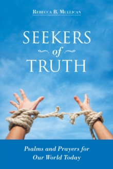 Seekers of Truth : Psalms and Prayers for Our World Today