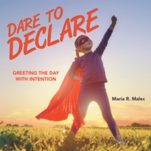 Dare to Declare : Greeting the Day with Intention