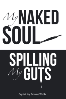 My Naked Soul : Spilling My Guts