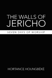 The Walls of Jericho : Seven Days of Worship