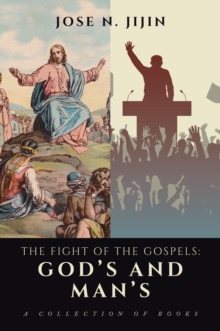 The Fight of the Gospels: God's and Man's : A Collection of Books