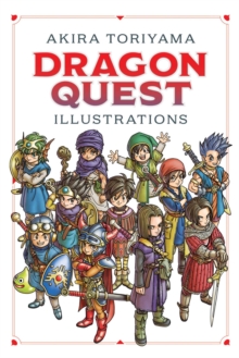 Dragon Quest Illustrations: 30th Anniversary Edition, Hardback Book Dragon Quest Illustrations: 30th Anniversary Edition, Hardback Book