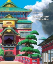 Studio Ghibli: Architecture in Animation