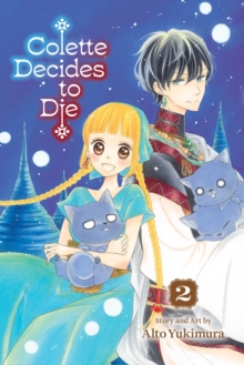 Viz Media, Subs. of Shogakukan Inc Colette Decides To Die, Vol. 2