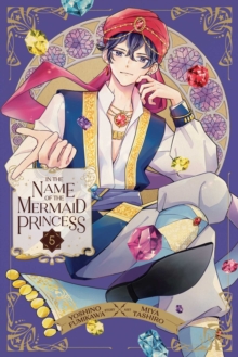 In the Name of the Mermaid Princess, Vol. 5 : Volume 5