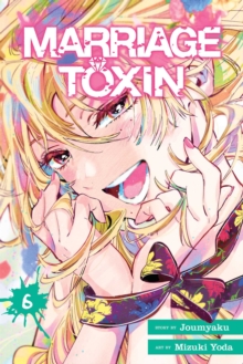 Viz Media, Subs. of Shogakukan Inc Marriage Toxin, Vol. 6
