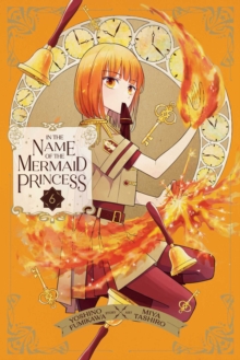 In the Name of the Mermaid Princess, Vol. 6 : Volume 6