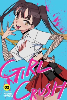 Viz Media, Subs. of Shogakukan Inc Girl Crush, Vol. 2