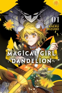 Magical Girl Dandelion, Vol. 1 : Volume 1