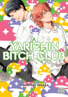 Yarichin Bitch Club, Vol. 6 : Volume 6