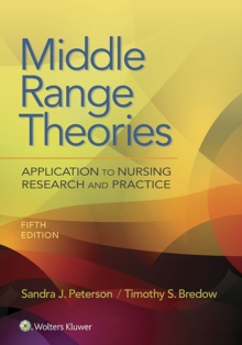 Middle Range Theories : Application to Nursing Research and Practice