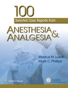 100 Selected Case Reports from Anesthesia & Analgesia, Paperback / softback Book 100 Selected Case Reports from Anesthesia & Analgesia, Paperback / softback Book