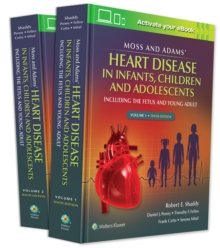 Moss & Adams' Heart Disease in infants, Children, and Adolescents : Including the Fetus and Young Adult