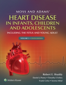 Moss & Adams' Heart Disease in infants, Children, and Adolescents