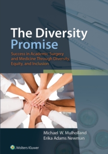 The Diversity Promise: Success in Academic Surgery and Medicine Through Diversity, Equity, and Inclusion